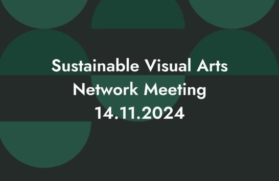 The image has text in white on a green background. The text says Sustainable Visual Arts Network Meeting 14.11.2024